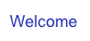 Welcome